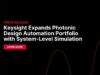 Keysight Acquires VPIphotonics for Photonic Simulation