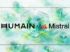 Mistral, HUMAIN Partner on Sovereign AI in Saudi Arabia